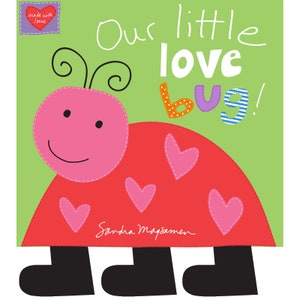 May include: A square book cover with a light green background featuring a red ladybug illustration with a pink head, black antennae, and three black legs. Pink hearts decorate the red body. The text reads Our little love bug! and Sandra Magsamen.