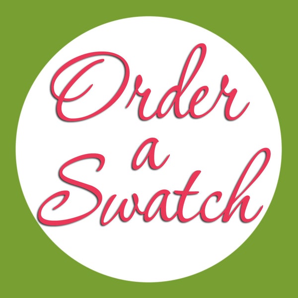 Order a Swatch / Fabric Sample - Leave a Note with Fabric Name/Color/Number