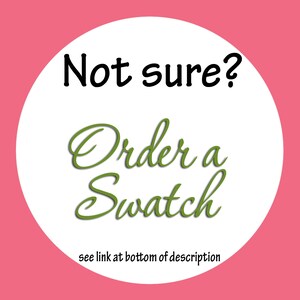 May include: A white circle on a pink background with the text "Not sure? Order a Swatch" in black and green script. The text "see link at bottom of description" is below the circle.
