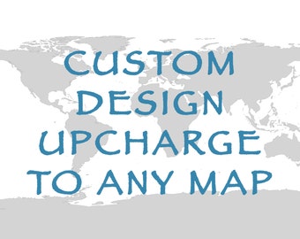 Custom Design Upcharge to Any Map/Print - USA Push Pin Map, World Push Pin Map, Travel Map, Travel Board, Map Poster, Anniversary Gift