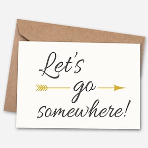 Let's Go Somewhere Grußkarte, Motivationskarte, Pfeil Karte, Liebeskarte, Typografie Karte, Reise Karte, Let's Go Karte, Freundschaftskarte,