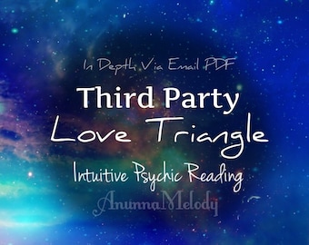 Lesung durch Dritte - Dreiecksbeziehung - Intensive, intuitive psychische Lesung in derselben Stunde