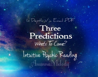 Three Predictions Intuitive Psychic Reading - Same Hour Reading