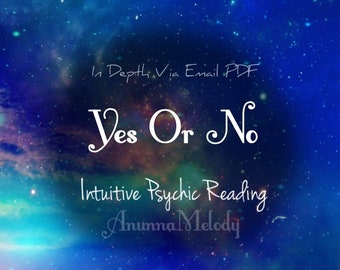 Yes Or No One Question Immediate Response Intuitive Psychic Reading, Same Hour Fast Response