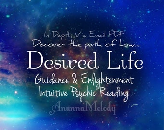 Desired Life - Guidance And Enlightenment Intuitive Psychic Reading - Spell And Energy Clarity