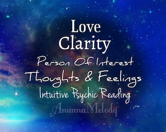 Thoughts & Feelings Love Clarity , Intuitive Psychic Reading, Same Hour Reading, In Depth Accurate