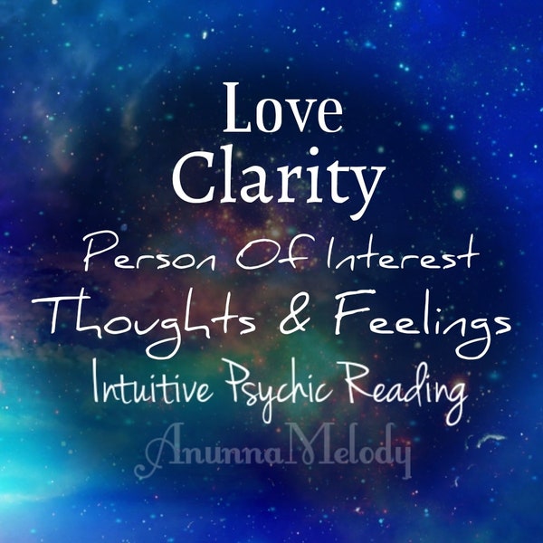 Thoughts & Feelings Love Clarity , Intuitive Psychic Reading, Same Hour Reading, In Depth Accurate