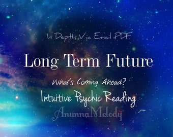 Long Term Future Intuitive Psychic Reading - In Depth Fast Response