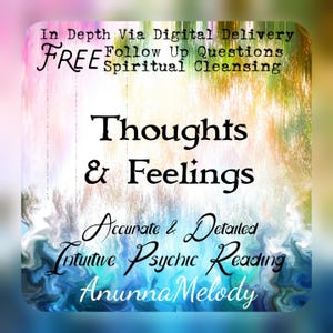Thoughts & Feelings Love Clarity , Intuitive Psychic Reading, Same Hour Reading, In Depth Accurate