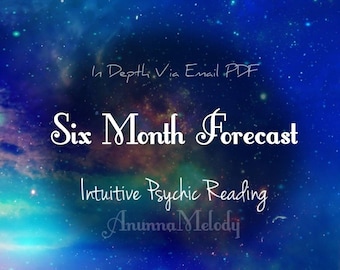 6 Month Forecast, In Depth Psychic Reading, 6 Month Prediction Reading Sent Via PDF