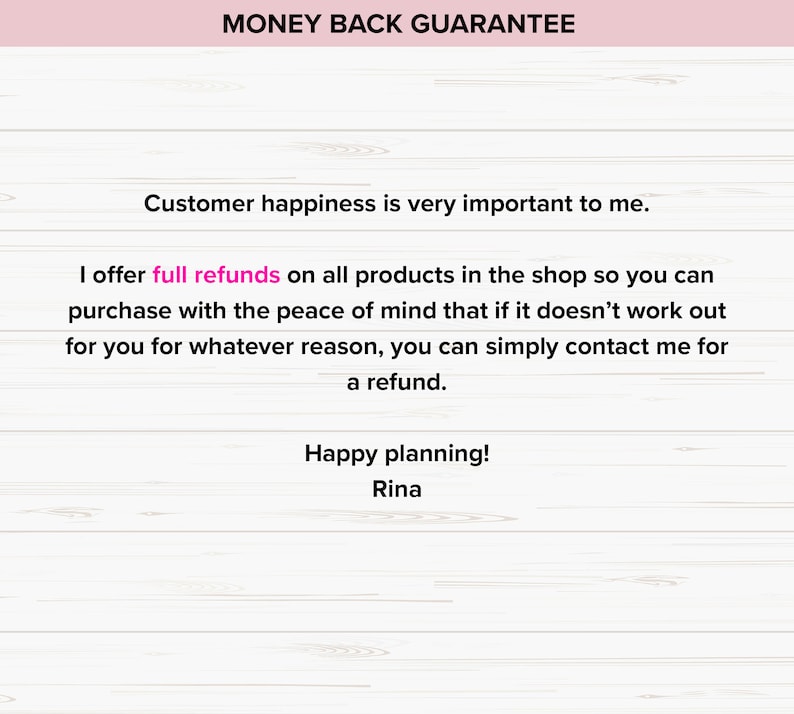 Pode incluir: Um fundo de madeira rosa e branco com o texto "MONEY BACK GUARANTEE". O texto abaixo indica que a satisfa&ccedil;&atilde;o do cliente &eacute; importante e que o vendedor oferece reembolsos completos em todos os produtos da loja. O texto tamb&eacute;m indica que os clientes podem entrar em contato com o vendedor para obter um reembolso se n&atilde;o estiverem satisfeitos com sua compra. O texto termina com "Happy planning! Rina."