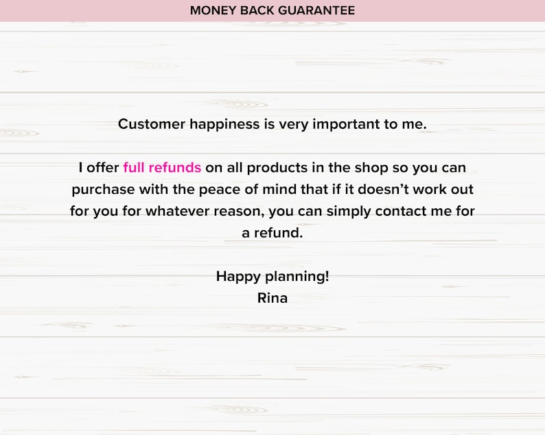 Op de afbeelding: Een witte houten achtergrond met een roze banner bovenaan die "MONEY BACK GUARANTEE" zegt. De tekst onder de banner zegt: "Klanttevredenheid is erg belangrijk voor mij. Ik bied volledige terugbetalingen aan voor alle producten in de winkel, zodat u met een gerust hart kunt kopen. Als het om welke reden dan ook niet voor u werkt, kunt u eenvoudig contact met mij opnemen voor een terugbetaling. Prettig plannen! Rina."