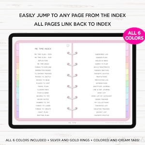 May include: A digital planner with a pink cover and a white index page. The index page lists categories for a planner, such as "Me Time Plan", "Reflection", "Things to Explore", "Inspiration Board", "TV Shows Tracker", "Movies to Watch", "Books to Read", "Places to Visit", "Travel Plan", "Classes Info", "Food & Drink", "Recipes to Try", "Recipe Notes", "Hobbies to Try", "Things to Learn", "Things to Create", "Craft Plan", "Knitting Plan", "Gardening Log", "Garden Plan", "Walks & Hikes", "Games to Play", "Spa & Treatments", "Friends Meetups", "Favorite Quotes", "Meditations", "Meditation Log", "Affirmations", "Gratitude Journal", "Line a Day Journal", "Wish List", "Wish List by Category", "Order Tracker", "My Collections", "Favorites List", "Vacation Tracker", "Bucket List", "Favorite Photos". The planner has six different colored tabs and silver and gold rings.