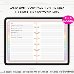 May include: A digital planner with a pink cover and gold rings. The planner has a tabbed index with six different colors. The index includes categories such as "Healthy habits & Exercise plan", "Meal ideas under 1 hour", "Declutter list & items to sell", "Favorite wines list", "Things to do - work", "Things to do - personal", and "Things to do - trip planning". The text "EASILY JUMP TO ANY PAGE FROM THE INDEX" and "ALL PAGES LINK BACK TO THE INDEX" is displayed at the top of the planner. The text "ALL 6 COLORS" is displayed in a pink box at the top right corner of the planner.