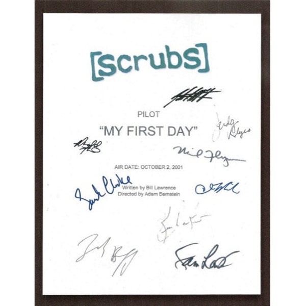 Scrubs "My First Day" Pilot Episode TV Script Autographed: Donald Faison, John McGinley, Ken Jenkins, Zach Braff, Neil Flynn, Sam Lloyd