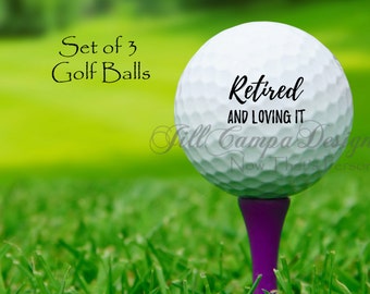 RETIRED and LOVING IT - golf balls - Golfballs - retired - Gift for golfer - Golfing Gift - Retirement Gift for Men - set of 3 golf balls