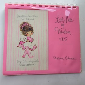 May include: A vintage 1972 postcard calendar titled "Little Bits of Wisdom." The pink calendar features a cartoon illustration of a girl in a pink dress. The calendar includes inspirational quotes and the words "Postcard Calendar."