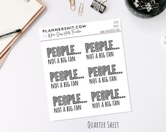 Q1066-  People...Not a Big Fan , Quarter Sheet, Planner Stickers, Sassy Stickers, Planner, Stickers, Quarter Sheet Planner Stickers