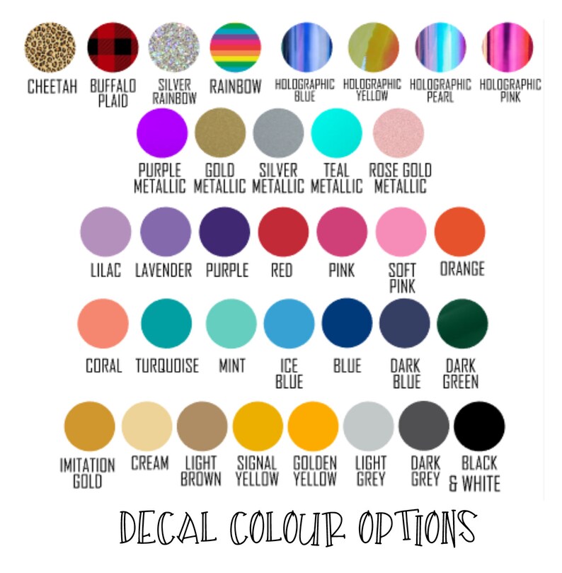 May include: A chart of decal color options for a product. The chart includes a variety of colors, including cheetah, buffalo plaid, silver rainbow, rainbow, holographic blue, holographic yellow, holographic pearl, holographic pink, purple metallic, gold metallic, silver metallic, teal metallic, rose gold metallic, lilac, lavender, purple, red, pink, soft pink, orange, coral, turquoise, mint, ice blue, blue, dark blue, dark green, imitation gold, cream, light brown, signal yellow, golden yellow, light grey, dark grey, and black and white.