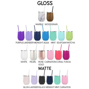 May include: A variety of wine tumblers in different colors and finishes, including gloss and matte. The colors include purple, lavender, midnight, aqua, mint, seafoam, matcha, white, pearl, rose gold, carnation, coral, fuchsia, blush, black, and carnation.