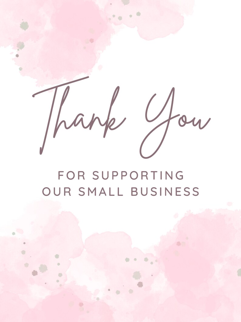 May include: Thank You for supporting our small business. The text is written in a cursive font on a white background with pink watercolor splatters.