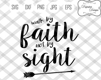 walk by faith svg, not by sight, bible verse svg, arrow svg, bible svg, scripture svg, cricut cut files, silhouette, vector