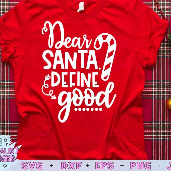 Santa svg, Christmas svg, Dear Santa define good, Christmas cut file, holiday svg, cricut, sublimation, funny svg, funny christmas svg