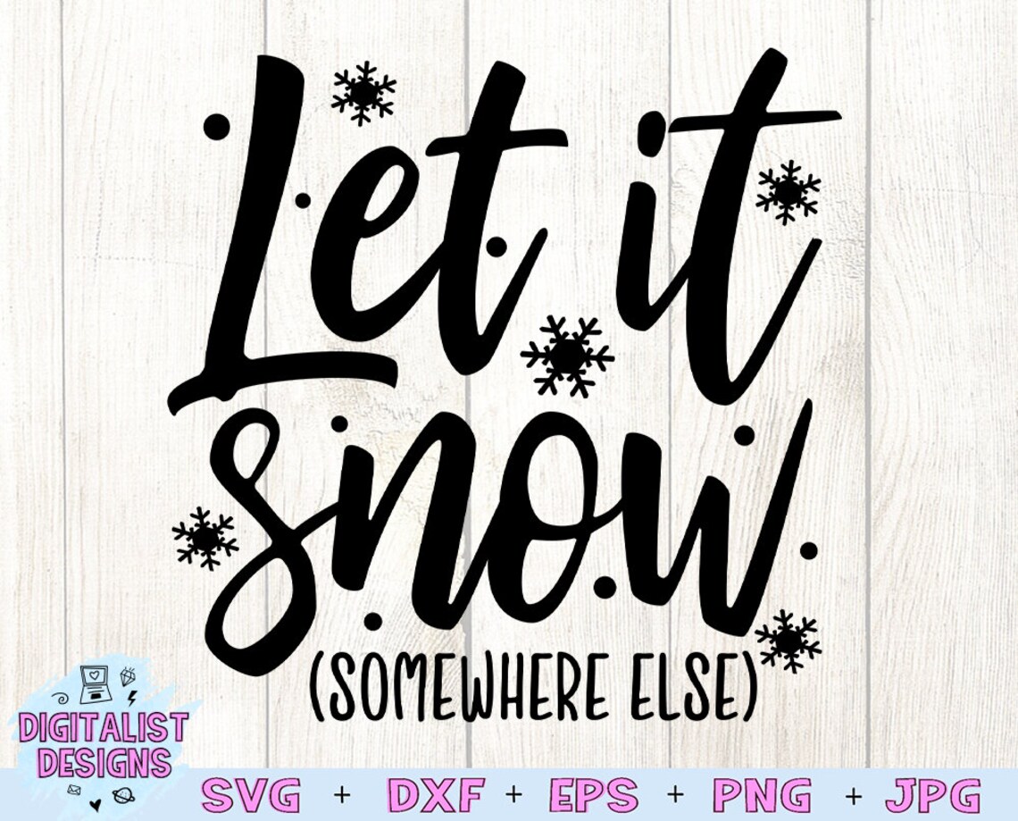 let it snow somewhere else svg