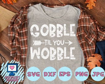 Gobble til you Wobble, Thanksgiving SVG, cricut design, silhouette, thanksgiving clip art, svg cut file, turkey svg, fall clipart