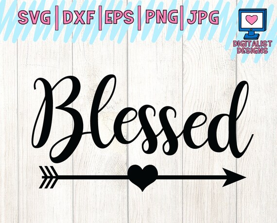 Download Blessed Svg Arrow Svg Blessed Shirt Svg Blessed Sign Heart Etsy