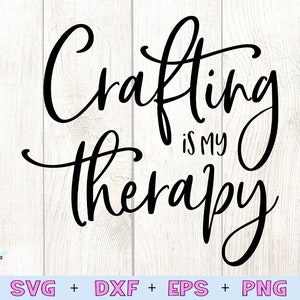 crafting is my therapy svg, sublimation, cricut, funny svg, quote svg, silhouette, dxf, png, printable, cut file image 2