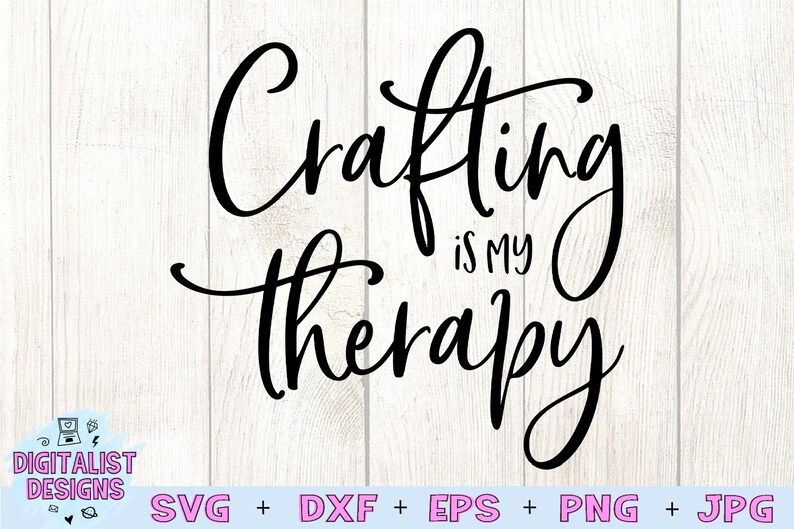 crafting is my therapy svg, sublimation, cricut, funny svg, quote svg, silhouette, dxf, png, printable, cut file image 2