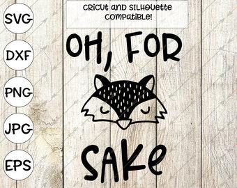 fox svg, oh for fox sake svg, fox ears svg, svg for cricut design space, fox shirt, silhouette, fox vector, fox clipart, fox printable