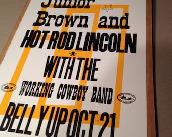 12"x18"Junior Brown with Hot Rod Lincoln and The Working Cowboy Band, Letterpressed gig poster for the Belly Up show, Oct 21, 2005. On Wood.