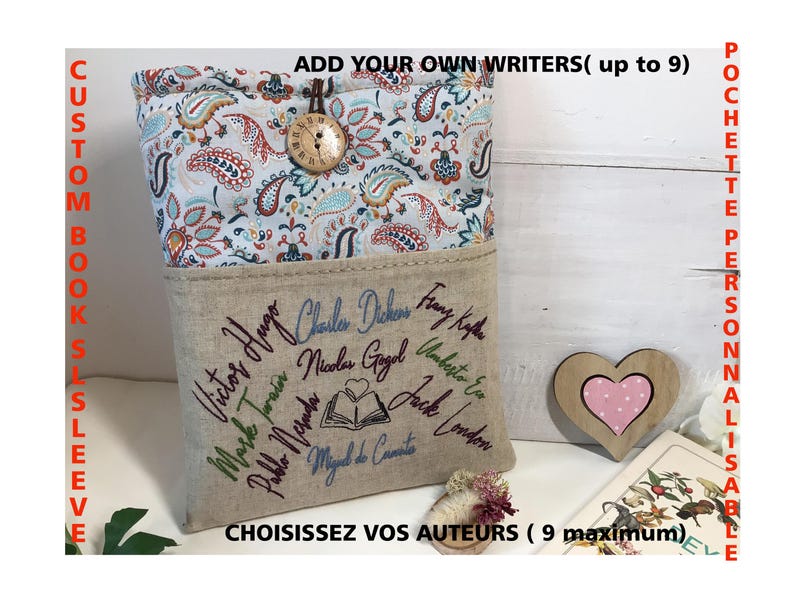 May include: Custom book sleeve with a paisley patterned top and a beige bottom. The sleeve features embroidered author names and the text "ADD YOUR OWN WRITERS (up to 9)" and "CUSTOM BOOK SLEEVE". A wooden heart and a small flower bouquet are also present.