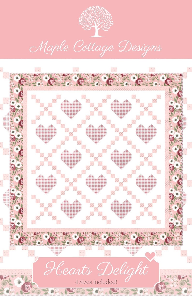 May include: A pink and white quilt pattern with a floral border and a central design of gingham hearts. The title "Hearts Delight" and the text "4 Sizes Included!" are printed below the quilt.