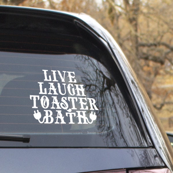 Live Laugh Love Toaster Bath car decal vinyl custom window sticker