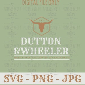 May include: Digital file only. A white graphic with a brown longhorn steer head and the text "Dutton & Wheeler" in a white vintage font. The text "Mediation and Anger Management" is below the steer head. The text "SVG - PNG - JPG" is at the bottom of the graphic.