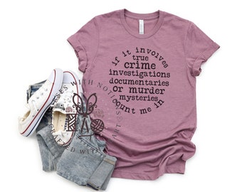 True crime tshirt for her funny true crime t shirt funny true crime shirt for women true crime and murder crime junkie murderino