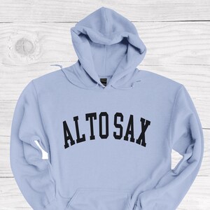 Alto Saxophone Hoodie, Alto Sax Sweatshirt, Marching Band Musician Gifts, Saxophonist GIfts, Alto Saxophone Player Gifts, Music Teacher Gift