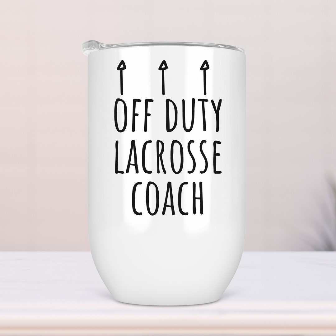 Off Duty Lacrosse Coach Tumbler, Lacrosse Coach Gift, Lacrosse Coach