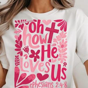 Oh How He Loves Us Efeziërs 2:4-8, christelijk T-shirt, Happy Any Day, png-bestand, directe download