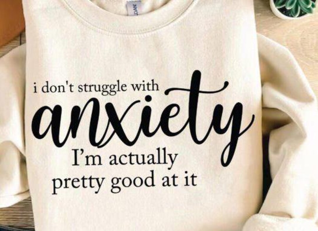 Funny, Sarcastic Anxiety Quote Svg Png for Shirts, Hoodies, Witty ...