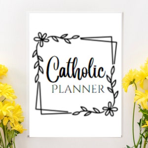 May include: A white printable planner with a black floral frame and the text "Catholic Planner" in black cursive lettering.
