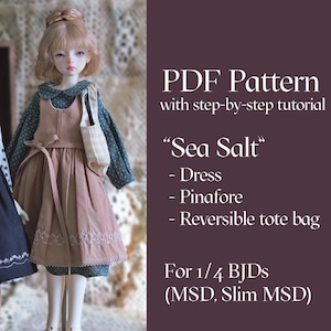 May include: PDF pattern for a doll dress, pinafore, and tote bag. The pattern is called "Sea Salt" and is for 1/4 BJDs (MSD, Slim MSD).