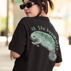 Oh the Humanatee Punny Quote Comfort Colors Oversized T-Shirt Gift for Ocean Animal Lover Marine Biology Sea Cow Whale Dolphin Shark Tee Top