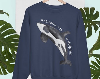 Orca Actually I&#39;m a Dolphin Crewneck Sweatshirt- Killer Whale Shirt-Animal Facts Sweater-Nautical, Ocean, Beach Christmas Sea Jumper-Unisex