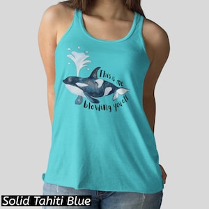 Orca This is me Blowing You Off Womens Racerback Tank Top Punny Killer Whale Blow Hole Tee Sealife Marine Biology Ocean Dolphin Shirt Scuba