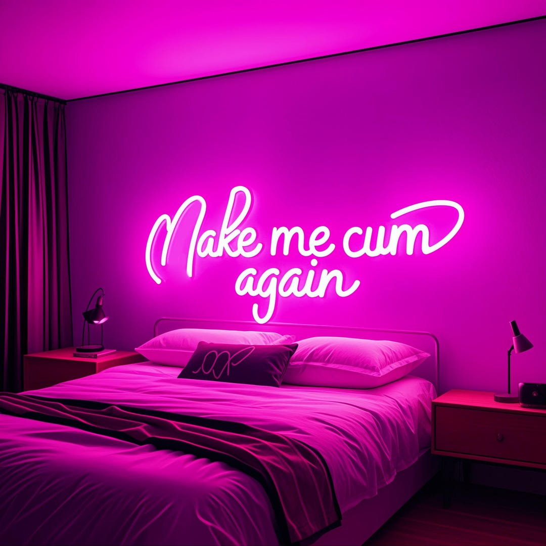 Make Me Cum Again Neon Sign,naughty Quote Neon Sign,porn Neon Light,sex  Quote Led Sign,funnny Romantic Sign,couple Gift for Her His Birthday - Etsy