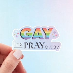 Gay The Pray Away Sticker | Atheist, Agnostic, LGBTQIA Weatherproof Vinyl Sticker by Hello Happy Designs